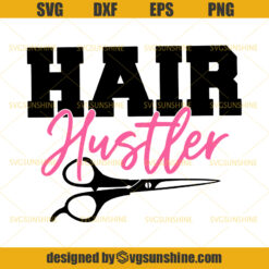Hair Hustler Svg, Hairstylist Svg, Hairdresser Svg, Hair Stylist Svg