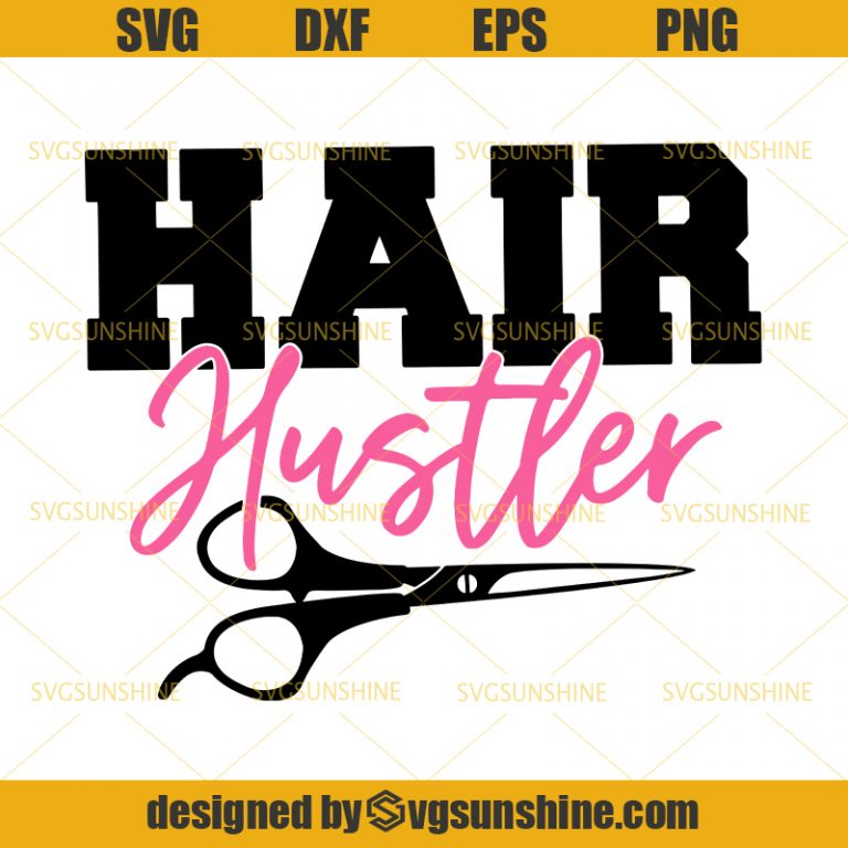 Download Hair Hustler Svg, Hairstylist Svg, Hairdresser Svg, Hair ...
