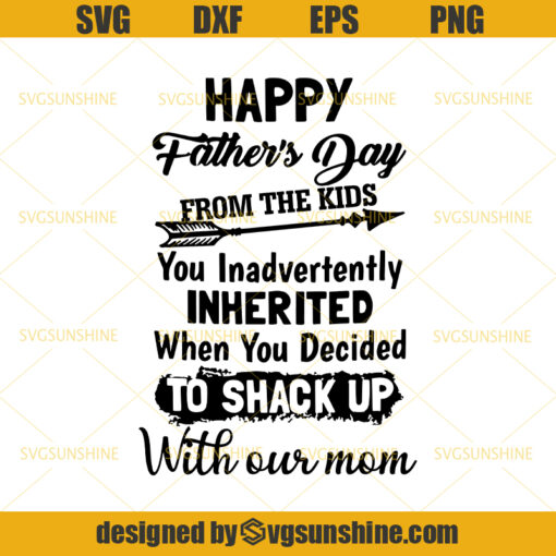 Happy Fathers Day From The Kids You Inherited SVG,  Dad SVG, Father SVG, Happy Fathers Day SVG