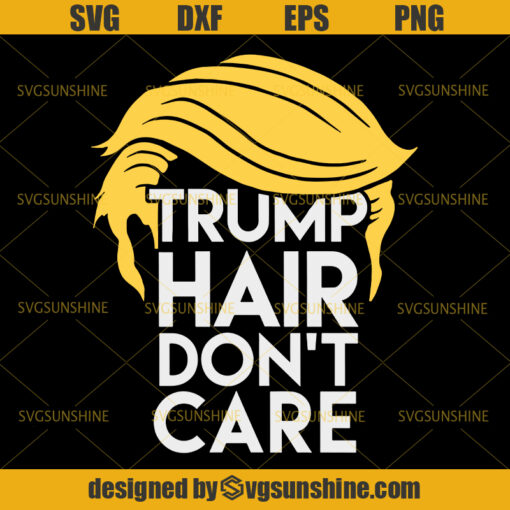 Trump 2020 SVG, Trump Hair Don’t Care SVG