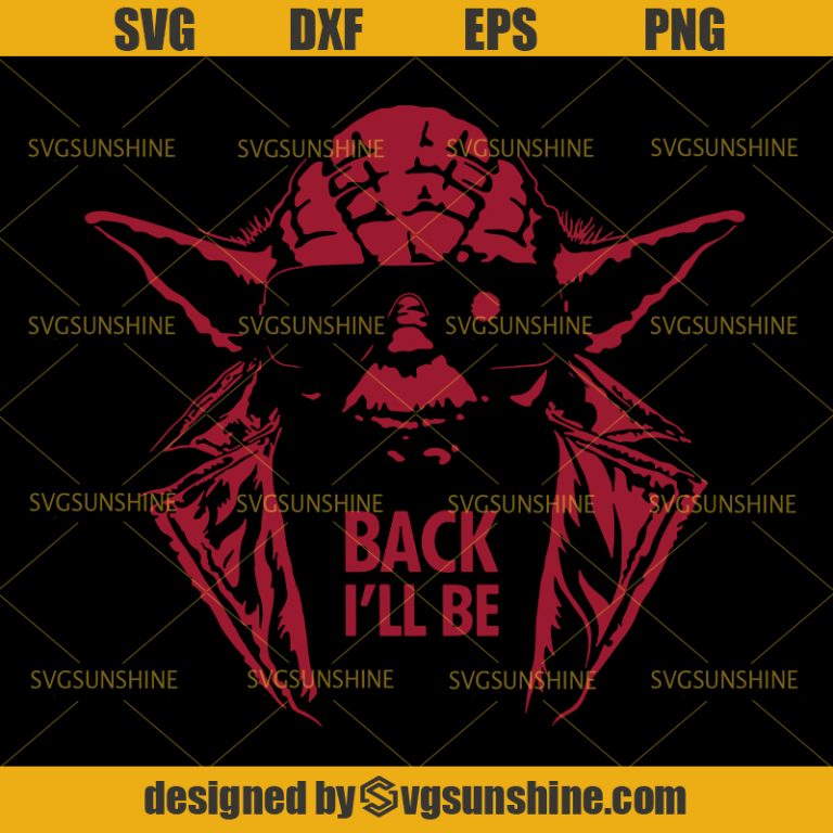 Download Back I'll Be Yoda Svg, Baby Yoda Svg, Star Wars Svg ...