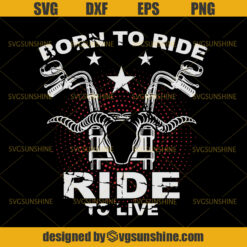 Born To Ride Ride To Live Motorcycle Biker Svg, Biker Svg ,Motorcycle Svg , Ride Svg, Bike Svg, Summer Svg, Men Svg, Fathers Day Svg, Dad Svg