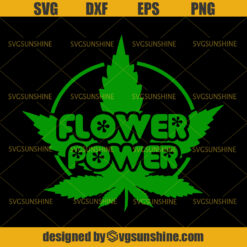 Flower Power Cannabis Svg, Marijuana Svg, Marijuana Leaf Svg, Cannabis Svg Files, Pot Leaf Svg, Flower Svg