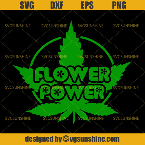 Flower Power Cannabis Svg, Marijuana Svg, Marijuana Leaf Svg, Cannabis Svg Files, Pot Leaf Svg, Flower Svg