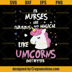 Unicorn ER Nurses are Fabulous and Magical Like Unicorns Only Better svg