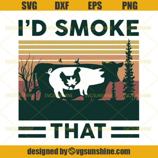 I’d Smoke That Weed Chicken Pig And Cow Svg Png Dxf Eps Cutting files