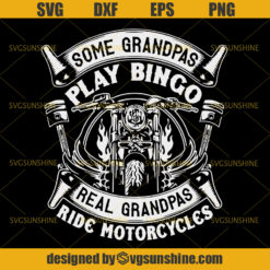 Some Grandpas Play Bingo Real Grandpas Ride Motorcycles Svg, Biker Svg ,Motorcycle Svg , Ride Svg, Grandpas Svg, Fathers Day Svg, Dad Svg