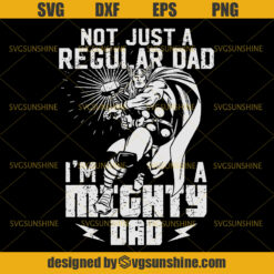 Not Just A Regular Dad I'm A Mighty Dad SVG, Marvel SVG, Dad SVG,Father SVG, Happy Fathers Day SVG