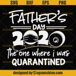 Father's Day 2020 The One Where I Were Quarantined Svg, Fathers Day Quarantined Svg