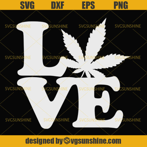 Love Weed SVG, Marijuana SVG, Marijuana Leaf SVG, Cannabis SVG, Pot Leaf SVG, Weed SVG