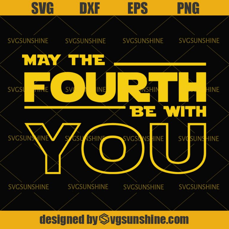 Star Wars SVG, May The Fourth Be With You SVG - Sunshine