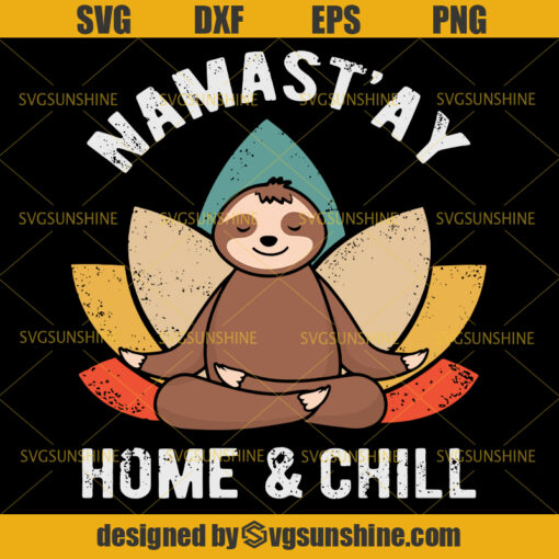 Namast’ay Home And Chill Sloth Svg, Sloth Yoga Svg, Sloth SVG PNG EPS DXF Cutting file