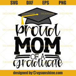 Proud Mom Of A Graduate Svg, Mom Svg, Graduation Svg, Mothers Day Svg