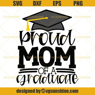 Proud Mom Of A Graduate Svg, Mom Svg, Graduation Svg, Mothers Day Svg ...