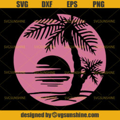 Round Beach Sunset SVG, Paradise Vacation Summer SVG, Palm Tree SVG PNG DXF EPS Cutting File