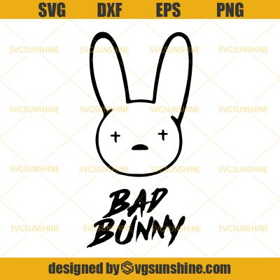 Bad Bunny Logo SVG PNG DXF EPS Cut Files - Sunshine