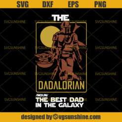 The Dadalorian The Best Dad In The Galaxy SVG, Star Wars SVG, Dadalorian Baby Yoda SVG,  Dad SVG, Fathers Day SVG