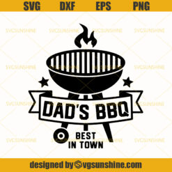 Dad's BBQ Best in Town SVG, Dad SVG , BBQ SVG, Fathers day SVG, Grill SVG , Grilling SVG, Barbecue SVG