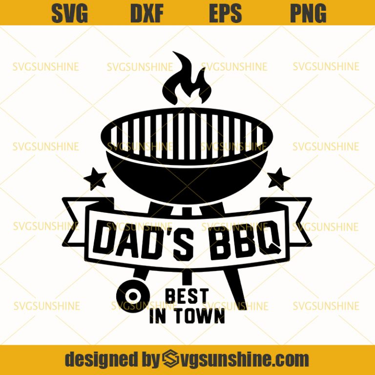 Dad's BBQ Best in Town SVG, Dad SVG , BBQ SVG, Fathers day SVG, Grill ...