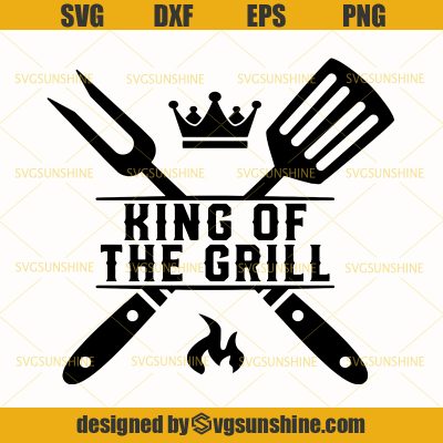 King of the Grill SVG, BBQ SVG, Grill SVG, Barbecue SVG, Grilling SVG ...