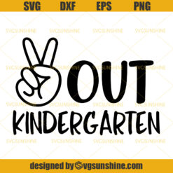 Peace Out Kindergarten Svg, Last Day of School Svg, Kindergarten Svg, Graduation Svg, End of School Year Svg, School Svg