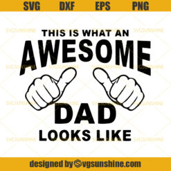 This is What an Awesome Dad Looks Like Svg, Dad Svg, Happy Fathers Day Svg