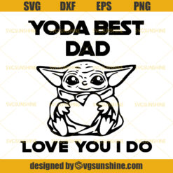 Yoda Best Dad Love You I Do SVG, Baby Yoda SVG, Best Dad SVG, Fathers Day SVG