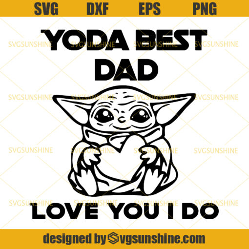 Yoda Best Dad Love You I Do SVG, Baby Yoda SVG, Best Dad SVG, Fathers Day SVG