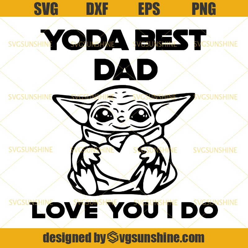 Download Yoda Best Dad Love You I Do SVG, Baby Yoda SVG, Best Dad ...