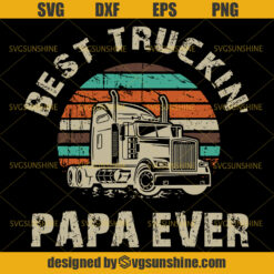 Best Truckin’ Papa Ever SVG, Trucker SVG, Dad SVG, Papa SVG, Father SVG, Happy Fathers Day SVG
