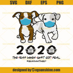 Dog With Mask 2020 The Year When Shit Got Real Quarantined Svg, Dog Quarantined Svg