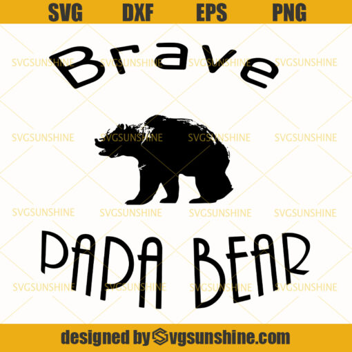 Brave Papa Bear Svg, Papa Bear Svg, Papa Svg, Dad Svg, Bear Svg, Fathers Day Svg