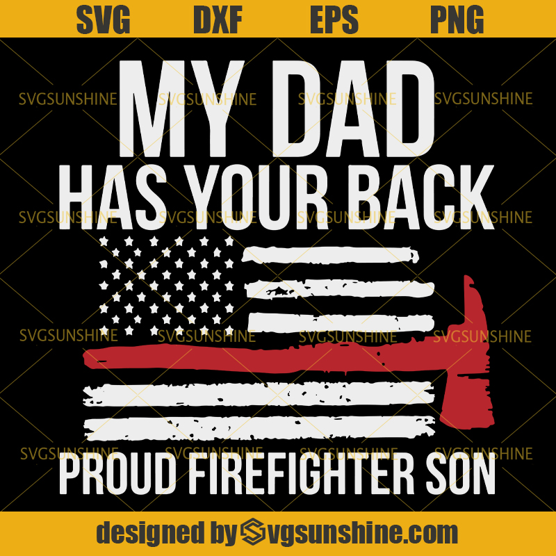 Download My Dad Has Your Back Proud Firefighter Son SVG ...