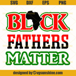 Black Fathers Matter SVG, Black Lives Matter SVG, Black Men Matter SVG, Happy Father's Day SVG