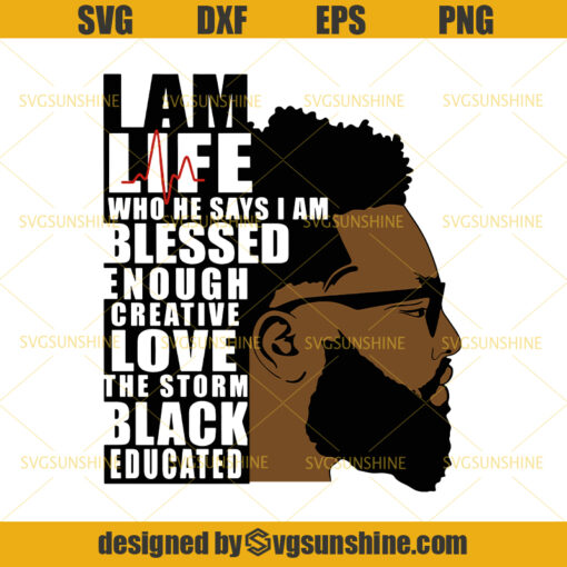 I Am Life Blessed Enough Love Black Inspirational SVG, Black Men SVG, Black Father SVG