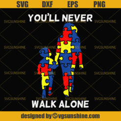 You'll Never Walk Alone Autism Jigsaw Puzzle Pieces Mom And Son Walk Together SVG, Autism Mom SVG