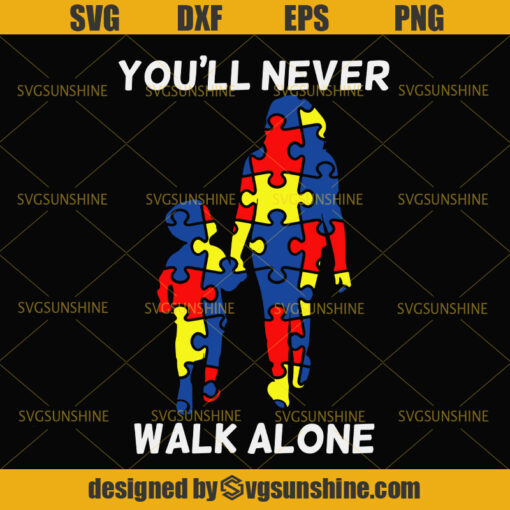 You’ll Never Walk Alone Autism Jigsaw Puzzle Pieces Mom And Son Walk Together SVG, Autism Mom SVG