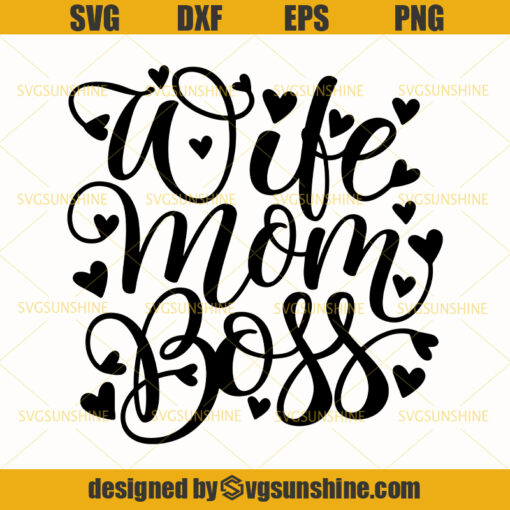 Wife Mom Boss Svg, Mom Life Svg, Mother Svg, Happy Mothers Day Svg
