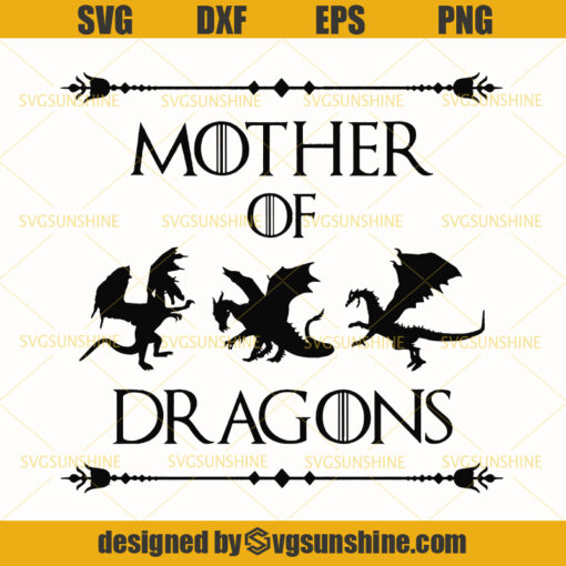 Mother Of Dragons Game Of Thrones Svg, Happy Mothers Day Svg