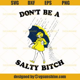 Dont Be A Salty Bitch SVG PNG EPS DXF Instant Download Cut file - Sunshine