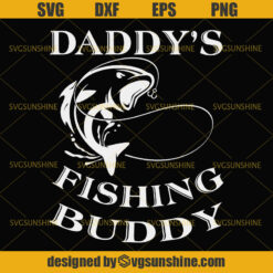 Fishing SVG, Daddy's Fishing Buddy SVG, Daddy SVG, Happy Fathers Day SVG