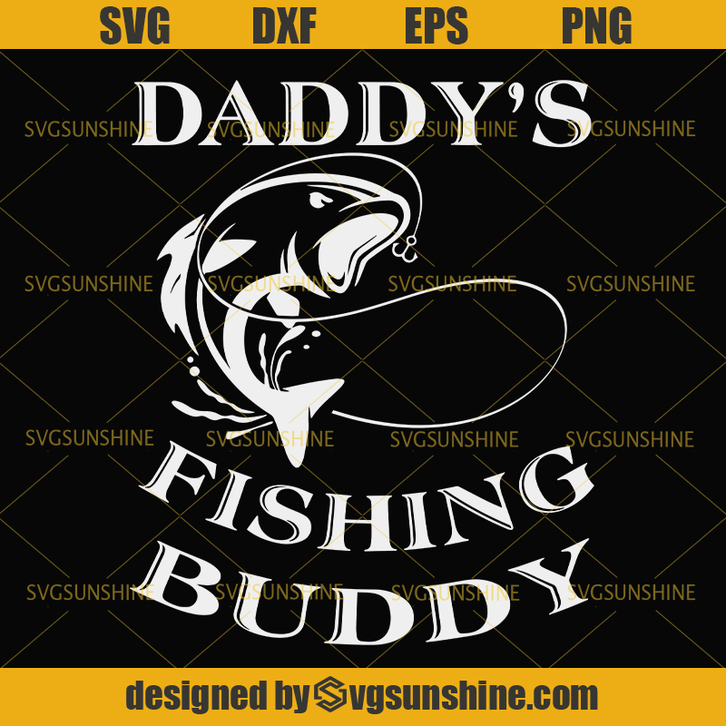 Download Fishing SVG, Daddy's Fishing Buddy SVG, Daddy SVG, Happy ...