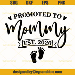 Promoted To Mommy EST 2020 Svg ,Mom Svg, Mommy Svg, Happy Mother's Day Svg
