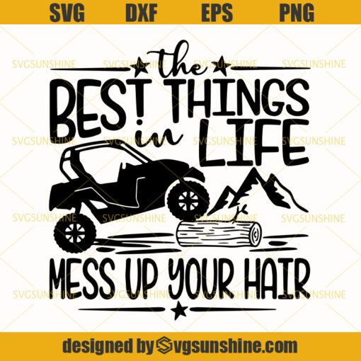 The Best Things In Life Mess Up Your Hair ATV Svg, Four Wheeler Svg, Trail Riding Svg , Best Things Svg, Messy Svg, Messy Hairs svg 
