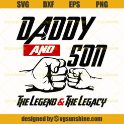 Daddy And Son The Legend And The Legacy SVG, Daddy SVG, Dad SVG, Son SVG, Happy Fathers Day SVG