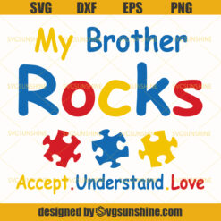Autism SVG, My Brother Rocks Autism Awareness SVG, Accept Understand Love SVG