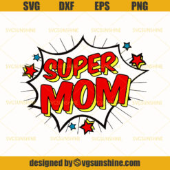 Supermom SVG, Mom SVG , Wonder Mom SVG, Happy Mother’s Day SVG