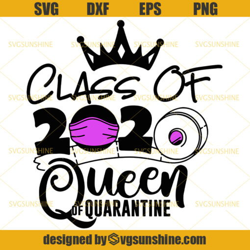 Class Of 2020 Queen Of Quarantine Svg, Face Mask Toilet Paper Svg, Graduation Class of 2020 Svg, Kindergarten Quarantine Svg