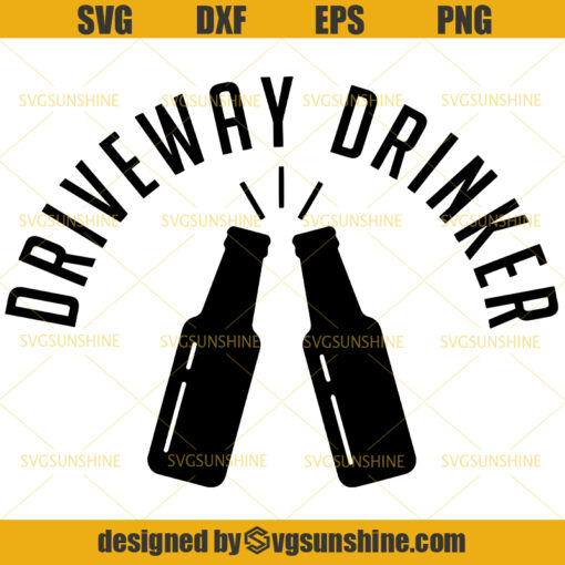 Driveway Drinker Beer Bottle Drinking Sayings SVG