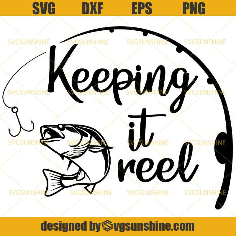 Download Keeping It Reel Svg, Fishing Svg, Fishing Pole Svg, Bass ...